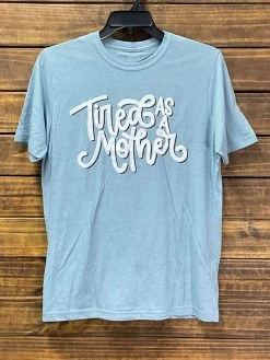 Texas True 6200 Womens Tired As A Mother T-Shirt Stonewash Denim